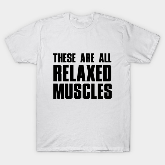 Relaxed Muscles T-Shirt-TOZ